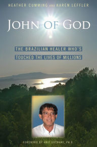 Title: John of God: The Brazilian Healer Who's Touched the Lives of Millions, Author: Heather Cumming