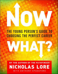 Title: Now What?: The Young Person's Guide to Choosing the Perfect Career, Author: Nicholas Lore