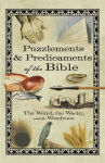 Alternative view 1 of Puzzlements and Predicaments of the Bible: The Weird, the Wacky, and the Wondrous