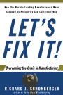 Let's Fix It!: Overcoming the Crisis in Manufacturing