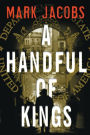 A Handful of Kings: A Novel