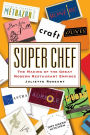 Super Chef: The Making of the Great Modern Restaurant Empires