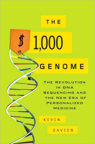 The $1,000 Genome: The Revolution in DNA Sequencing and the New Era of Personalized Medicine