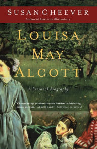 Title: Louisa May Alcott: A Personal Biography, Author: Susan Cheever