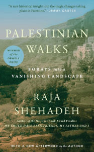 Title: Palestinian Walks: Forays into a Vanishing Landscape, Author: Raja Shehadeh