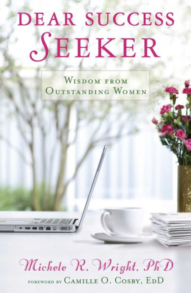 Dear Success Seeker: Wisdom from Outstanding Women