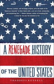 Title: A Renegade History of the United States, Author: Thaddeus Russell