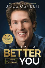 Title: Become a Better You: 7 Keys to Improving Your Life Every Day, Author: Joel Osteen