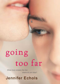 Title: Going Too Far, Author: Jennifer Echols