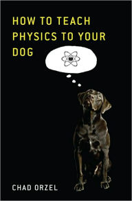 How to Teach Physics to Your Dog