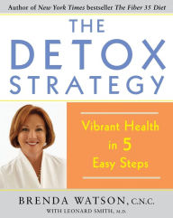 Title: The Detox Strategy: Vibrant Health in 5 Easy Steps, Author: Brenda Watson C.N.C.