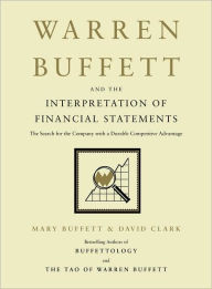 Title: Warren Buffett and the Interpretation of Financial Statements: The Search for the Company with a Durable Competitive Advantage, Author: Mary Buffett