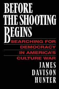 Title: Before the Shooting Begins, Author: James Davison Hunter