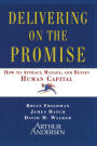Delivering on the Promise: How to Attract, Manage and Retain Human Capital