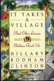Title: It Takes a Village: And Other Lessons Children Teach Us, Author: Hillary Rodham Clinton