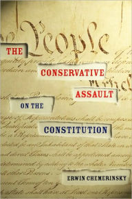The Conservative Assault on the Constitution