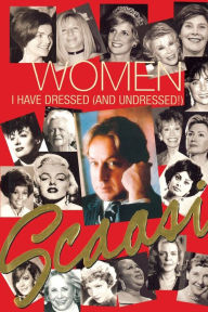 Title: Women I Have Dressed (and Undressed!), Author: Arnold Scaasi