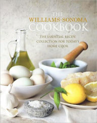 Title: The Williams-Sonoma Cookbook: The Essential Recipe Collection for Today's Home Cook, Author: Williams-Sonoma