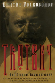 Title: Trotsky: The Eternal Revolutionary, Author: Dmitri Volkogonov