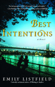 Title: Best Intentions: A Novel, Author: Emily Listfield