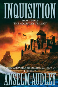 Title: Inquisition: Book Two of the Aquasilver Trilogy, Author: Anselm Audley