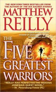 Title: The Five Greatest Warriors (Jack West Jr. Series #3), Author: Matthew Reilly