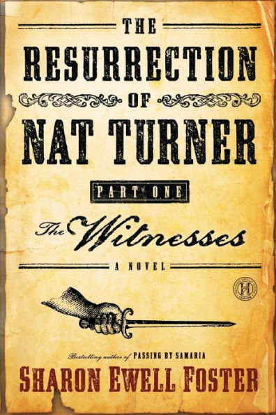 The Resurrection of Nat Turner, Part 1: The Witnesses: A Novel