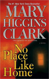 Title: No Place Like Home, Author: Mary Higgins Clark