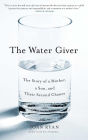 The Water Giver: The Story of a Mother, a Son, and Their Second Chance
