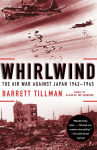 Alternative view 1 of Whirlwind: The Air War Against Japan, 1942-1945