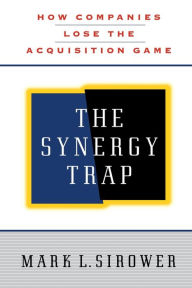 Title: The Synergy Trap, Author: Mark L. Sirower
