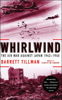 Whirlwind: The Air War Against Japan, 1942-1945