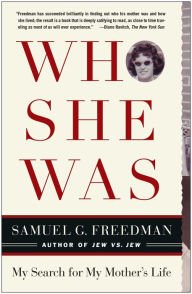 Title: Who She Was: My Search for My Mother's Life, Author: Samuel G. Freedman