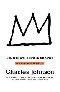 Title: Dr. King's Refrigerator: And Other Bedtime Stories, Author: Charles Johnson