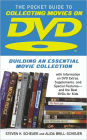 Pocket Guide to Collecting Movies on DVD: Building an Essential Movie Collection-With Information on the Best DVD Extras, Supplements and Special Features-and the Best DVDs for Kids