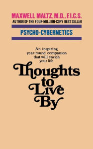 Title: Thoughts to Live By, Author: Maxwell Maltz
