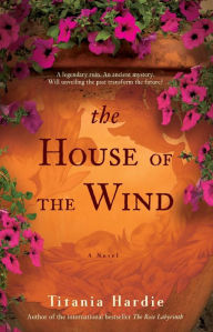 Title: The House of the Wind: A Novel, Author: Titania Hardie