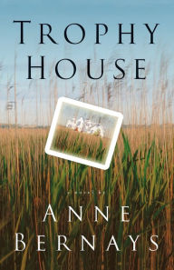 Title: Trophy House: A Novel, Author: Anne Bernays