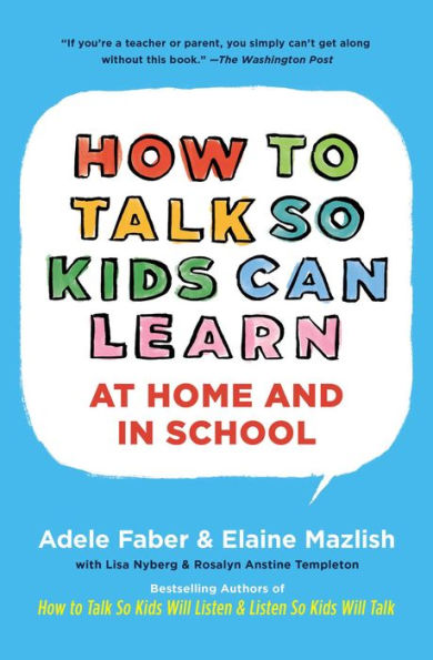 How to Talk so Kids Can Learn: At Home and in School