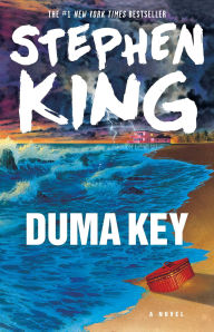Title: Duma Key: A Novel, Author: Stephen King