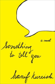 Title: Something to Tell You: A Novel, Author: Hanif Kureishi
