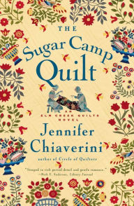 Title: The Sugar Camp Quilt (Elm Creek Quilts Series #7), Author: Jennifer Chiaverini