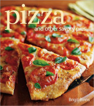 Pizza: And Other Savory Pies