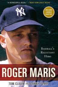Title: Roger Maris: Baseball's Reluctant Hero, Author: Tom Clavin