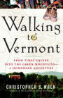 Walking to Vermont: From Times Square into the Green Mountains - A Homeward Adventure