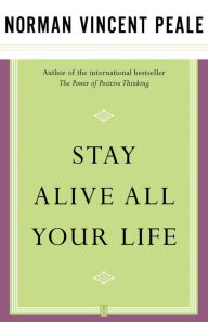 Title: Stay Alive All Your Life, Author: Dr. Norman Vincent Peale