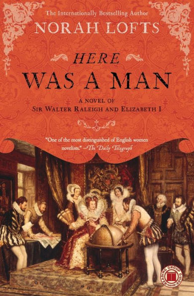 Here Was a Man: A Novel of Sir Walter Raleigh and Elizabeth I