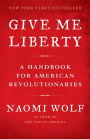 Give Me Liberty: A Handbook for American Revolutionaries