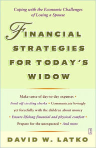 Title: Financial Strategies for Today's Widow: Coping with the Economic Challenges of Losing a Spouse, Author: David Latko