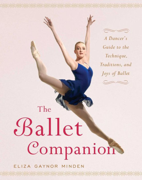 The Ballet Companion: A Dancer's Guide to the Technique